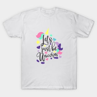 let's just be unicorns T-Shirt